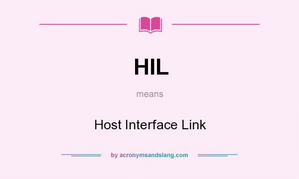 What does HIL mean? It stands for Host Interface Link