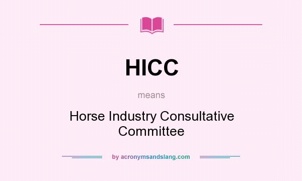 What does HICC mean? It stands for Horse Industry Consultative Committee