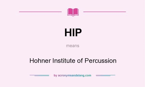 What does HIP mean? It stands for Hohner Institute of Percussion