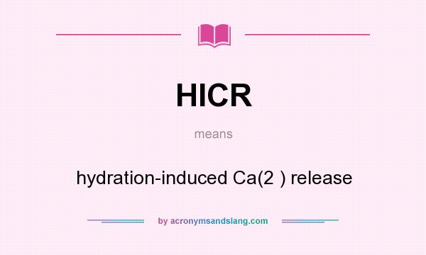 What does HICR mean? It stands for hydration-induced Ca(2 ) release