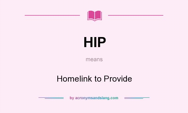 What does HIP mean? It stands for Homelink to Provide