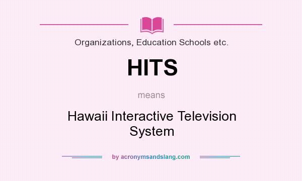 What does HITS mean? It stands for Hawaii Interactive Television System