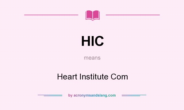 What does HIC mean? It stands for Heart Institute Com