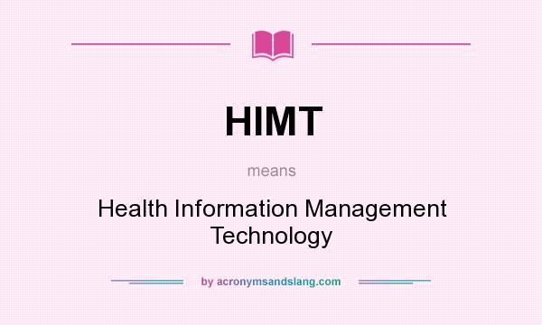 What does HIMT mean? It stands for Health Information Management Technology