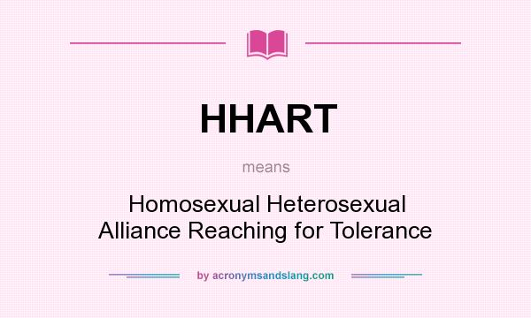 What does HHART mean? It stands for Homosexual Heterosexual Alliance Reaching for Tolerance