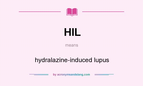 What does HIL mean? It stands for hydralazine-induced lupus