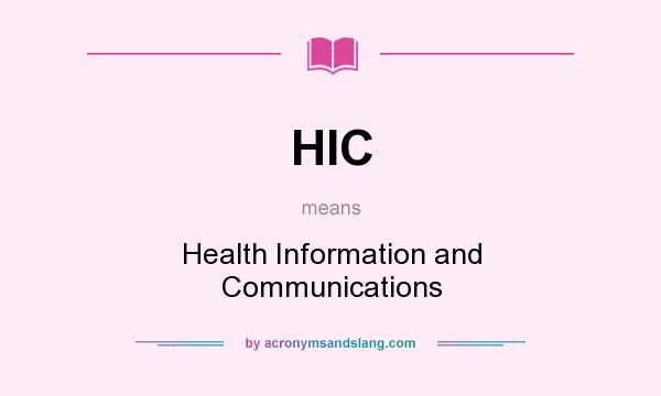 What does HIC mean? It stands for Health Information and Communications