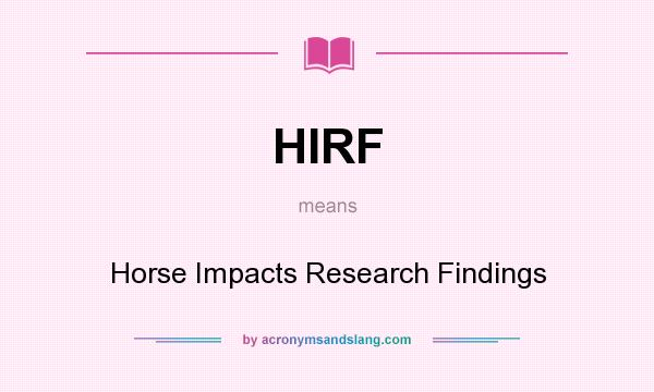 What does HIRF mean? It stands for Horse Impacts Research Findings