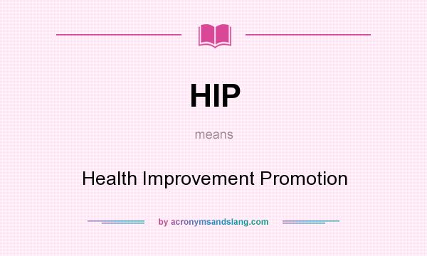 What does HIP mean? It stands for Health Improvement Promotion
