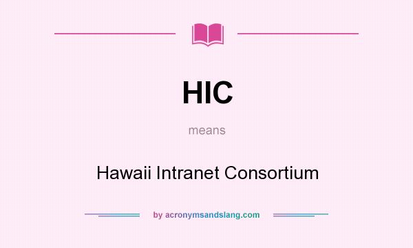 What does HIC mean? It stands for Hawaii Intranet Consortium