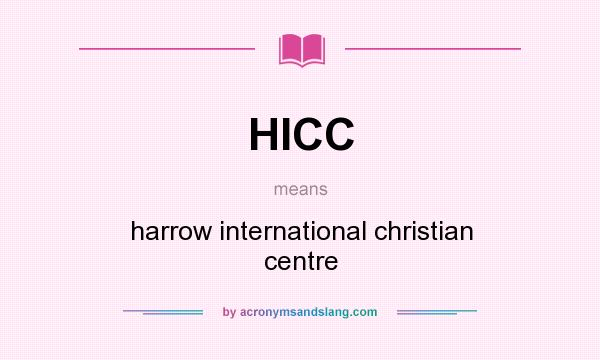What does HICC mean? It stands for harrow international christian centre