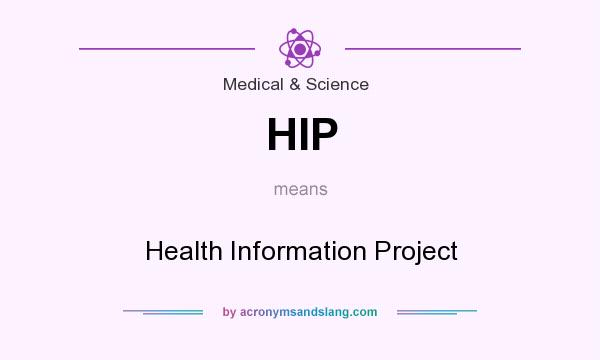 What does HIP mean? It stands for Health Information Project