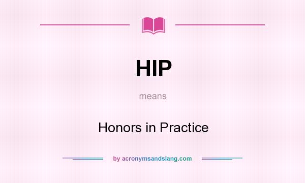 What does HIP mean? It stands for Honors in Practice