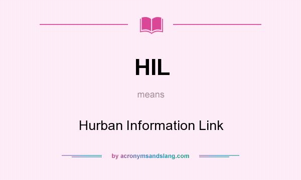 What does HIL mean? It stands for Hurban Information Link