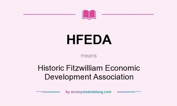 What does HFEDA mean? It stands for Historic Fitzwilliam Economic Development Association