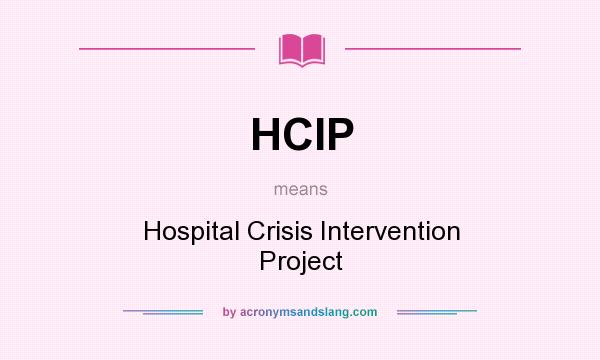 What does HCIP mean? It stands for Hospital Crisis Intervention Project