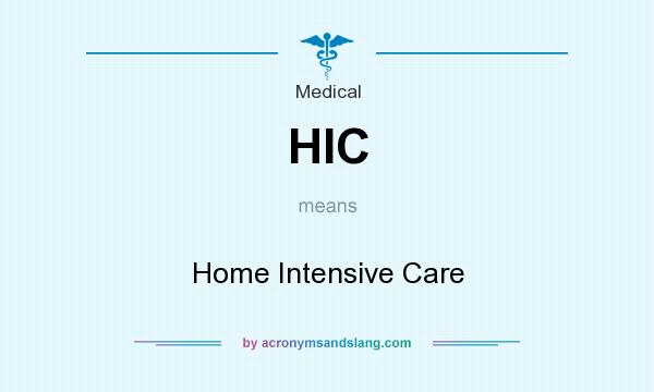 What does HIC mean? It stands for Home Intensive Care