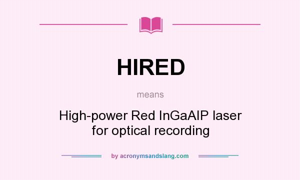 What does HIRED mean? It stands for High-power Red InGaAIP laser for optical recording