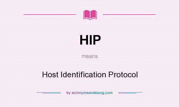 What does HIP mean? It stands for Host Identification Protocol