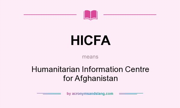 What does HICFA mean? It stands for Humanitarian Information Centre for Afghanistan