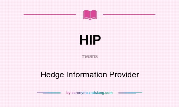 What does HIP mean? It stands for Hedge Information Provider