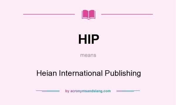 What does HIP mean? It stands for Heian International Publishing