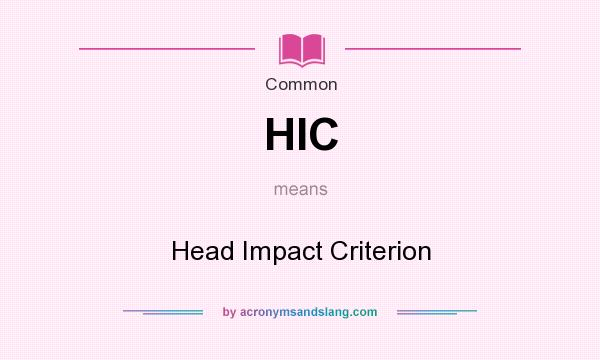 What does HIC mean? It stands for Head Impact Criterion