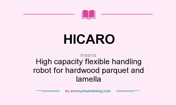 What does HICARO mean? It stands for High capacity flexible handling robot for hardwood parquet and lamella