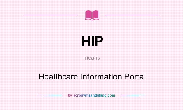 What does HIP mean? It stands for Healthcare Information Portal