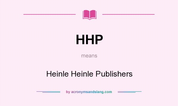 What does HHP mean? It stands for Heinle Heinle Publishers