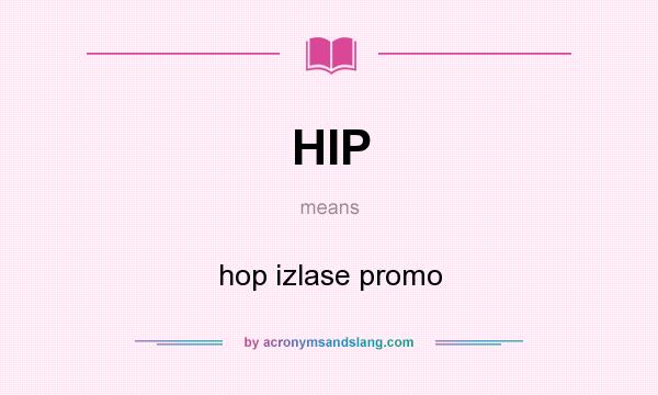 What does HIP mean? It stands for hop izlase promo