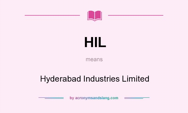 What does HIL mean? It stands for Hyderabad Industries Limited