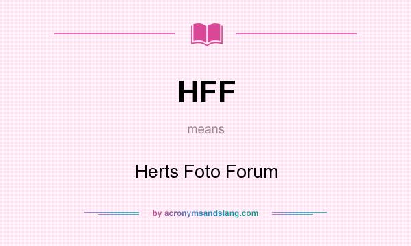 What does HFF mean? It stands for Herts Foto Forum