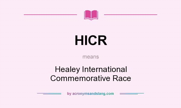 What does HICR mean? It stands for Healey International Commemorative Race