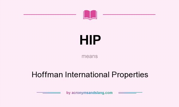 What does HIP mean? It stands for Hoffman International Properties