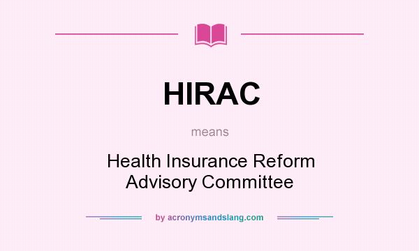 What does HIRAC mean? It stands for Health Insurance Reform Advisory Committee