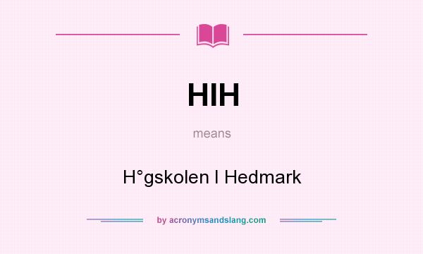 What does HIH mean? It stands for H°gskolen I Hedmark