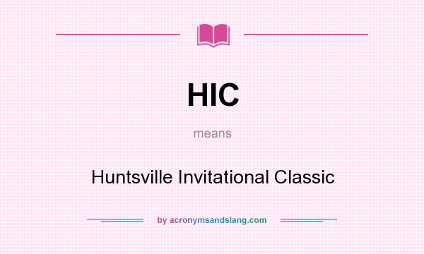 What does HIC mean? It stands for Huntsville Invitational Classic