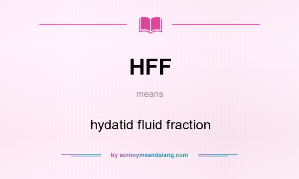 What does HFF mean? It stands for hydatid fluid fraction
