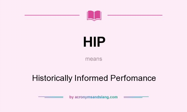 What does HIP mean? It stands for Historically Informed Perfomance