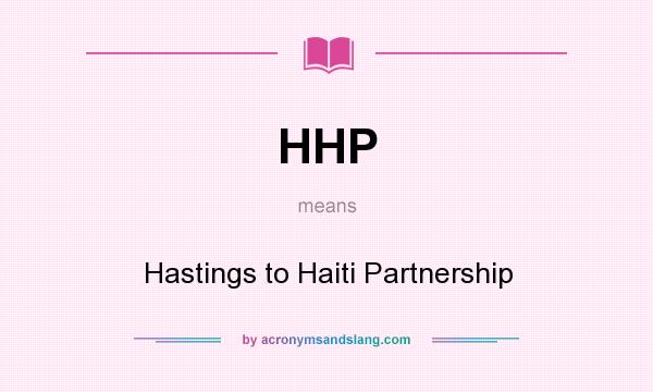 What does HHP mean? It stands for Hastings to Haiti Partnership