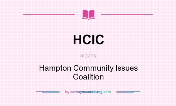 What does HCIC mean? It stands for Hampton Community Issues Coalition