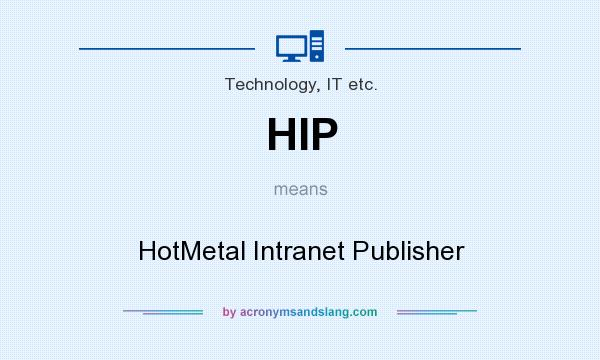 What does HIP mean? It stands for HotMetal Intranet Publisher