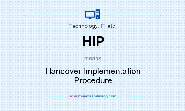 What does HIP mean? It stands for Handover Implementation Procedure