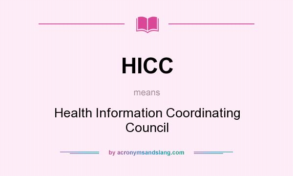 What does HICC mean? It stands for Health Information Coordinating Council