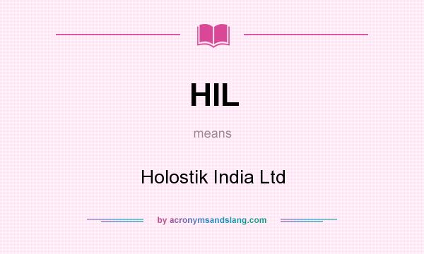 What does HIL mean? It stands for Holostik India Ltd