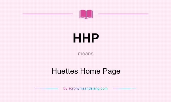 What does HHP mean? It stands for Huettes Home Page