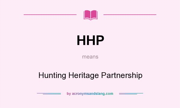 What does HHP mean? It stands for Hunting Heritage Partnership