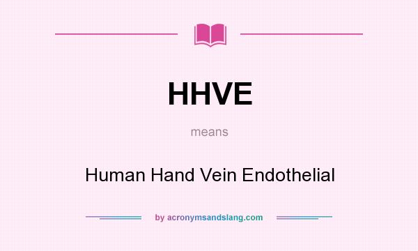 What does HHVE mean? It stands for Human Hand Vein Endothelial