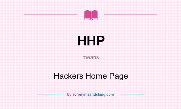 What does HHP mean? It stands for Hackers Home Page